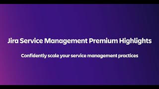 Jira Service Management Premium Highlights | Jira Service Management | Atlassian