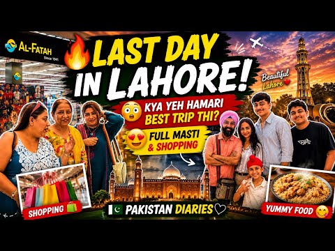 Last Day In LAHORE Pakistan Full Day Masti shopping Kya Yeh Humari best Trip Thaiii 😳😳😳 