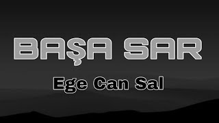 Ege Can Sal - BAŞA SAR (Lyrics) Resimi