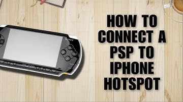 How To Connect A PSP To iPhone Hotspot (Step by Step Guide)