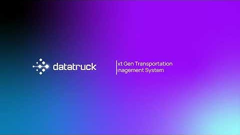 Hello World, Welcome Datatruck, Next Gen Transportation Management System