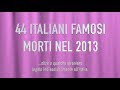 44 ITALIANI FAMOSI MORTI NEL 2013