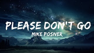 Mike Posner - Please Don't Go (Lyrics) | yeah you got me begging baby please don't go  | 25 MIN
