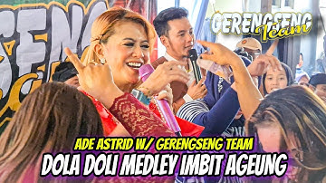 DOLA DOLI MEDLEY IMBIT AGEUNG ~ ADE ASTRID W/GERENGSENG TEAM