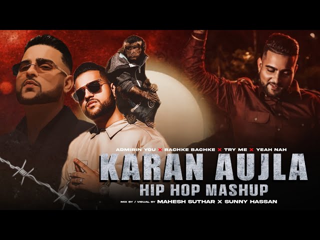 Karan Aujla -  Hip Hop Mashup 2024 | Admirin You X Bachke Bachke X Try Me X Yeah Naah | Sunny Hassan class=