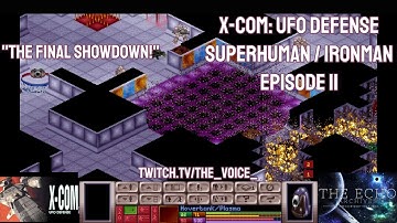 X-COM: UFO Defense Superhuman Ironman - Episode 11 - The Final Showdown!