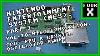 Nintendo Entertainment System (NES) - Part 3 - PAL-to-NTSC Conversion (CPU, PPU &amp; Crystal Swap).