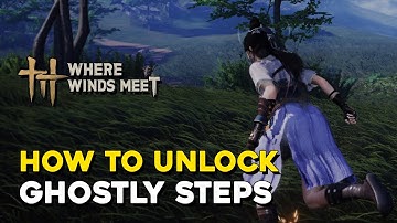 Where Winds Meet How To Unlock Ghostly Steps Mystic Skill