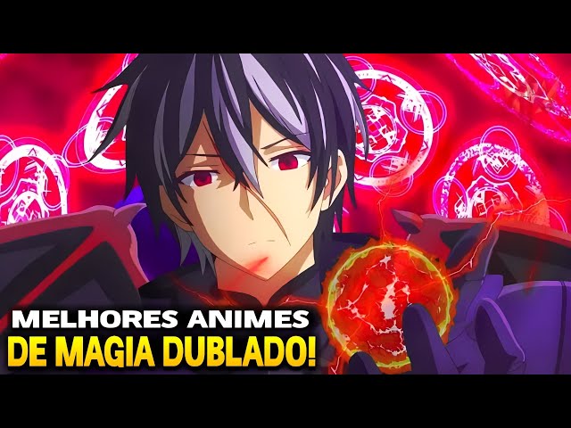 7 ANIMES DE MAGIA COM AÇÃO DUBLADOS ONDE O PROTAGONISTA É