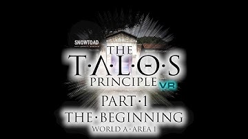 The Talos Principle VR - Part 1 - World A, Area 1 (The Beginning)