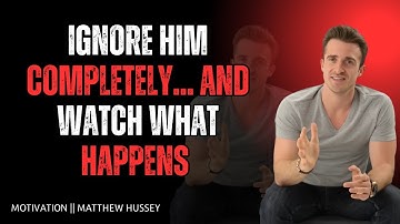 Ignore Him Completely 😶💔 | Matthew Hussey Reveals What REALLY Happens Next 🔥