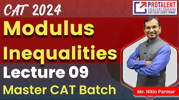Mastering Basic Mathematics: Modulus Inequalities | L-9 | CAT Preparation by ProTalent Digital