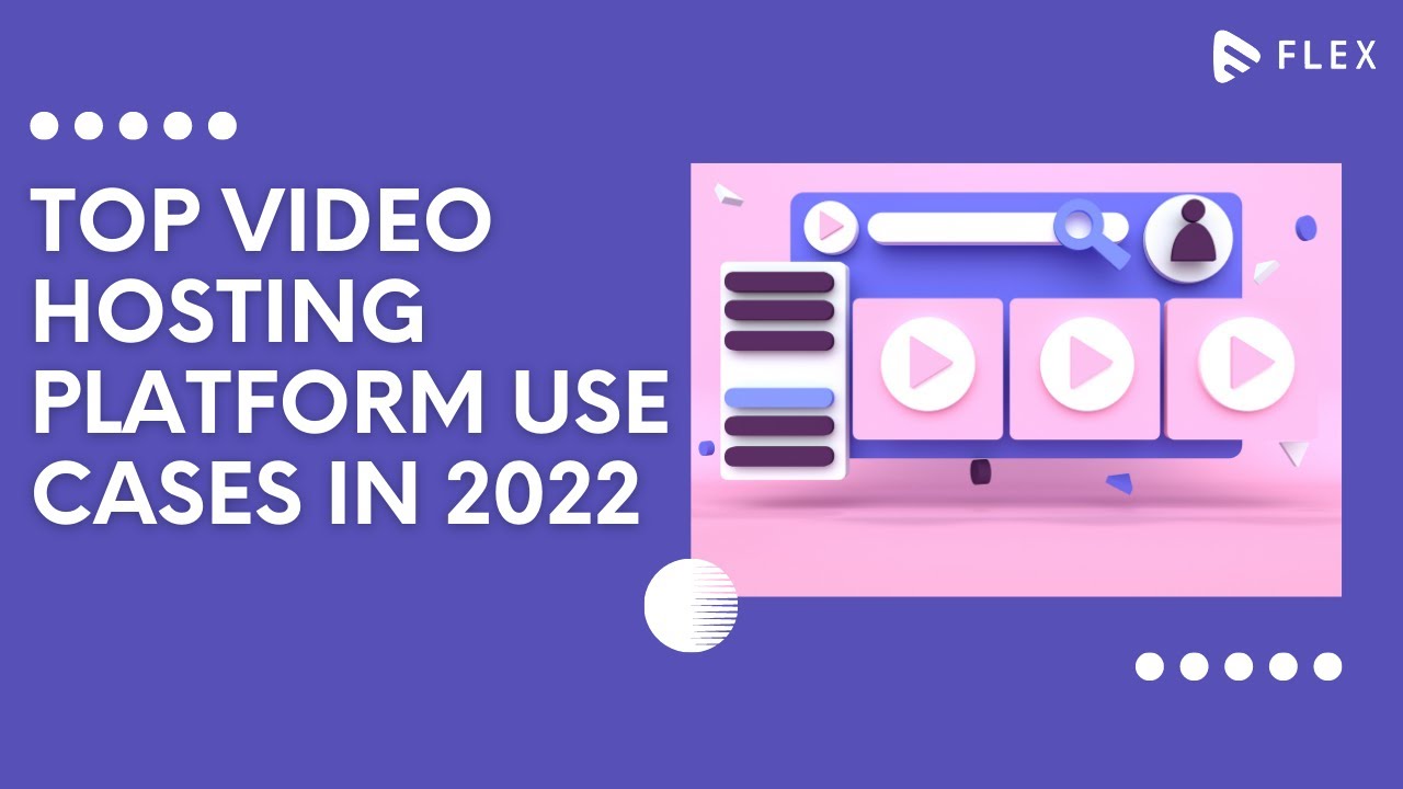Top Video Hosting Platform Use Cases in 2022