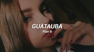 Guatauba - Plan B | Rolitas y Estados