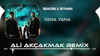 Semicenk & Reynmen - Yana Yana ( Ali Akçakmak Remix )