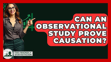 Can An Observational Study Prove Causation? - The Friendly Statistician