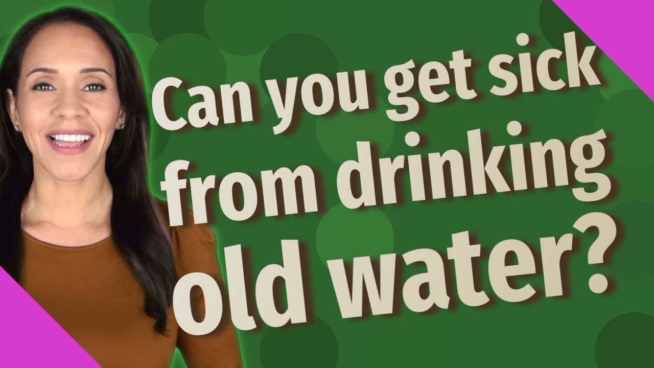 Can you get sick from drinking old water? YouTube