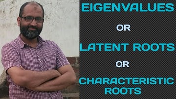 Characteristic Roots | Eigenvalues | Latent Roots | Engineering Mathematics