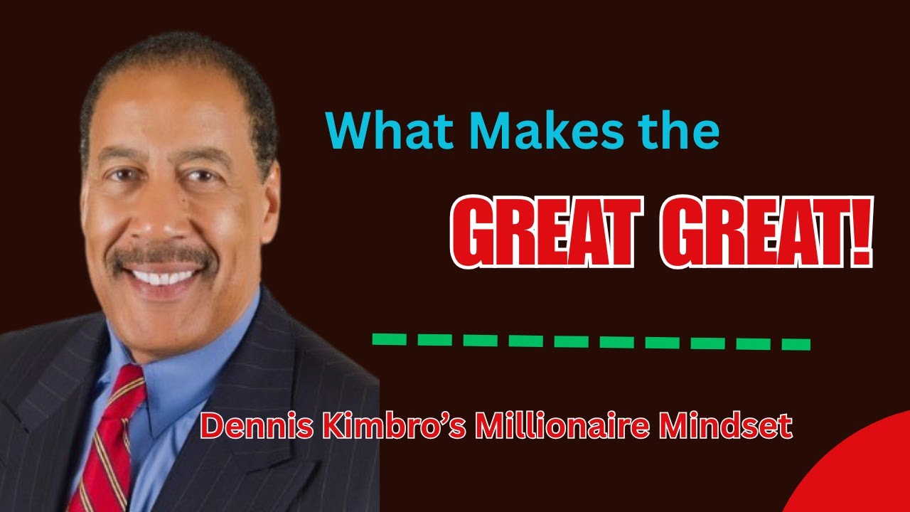 Think and Grow Great: Dennis Kimbro’s Formula for Success.