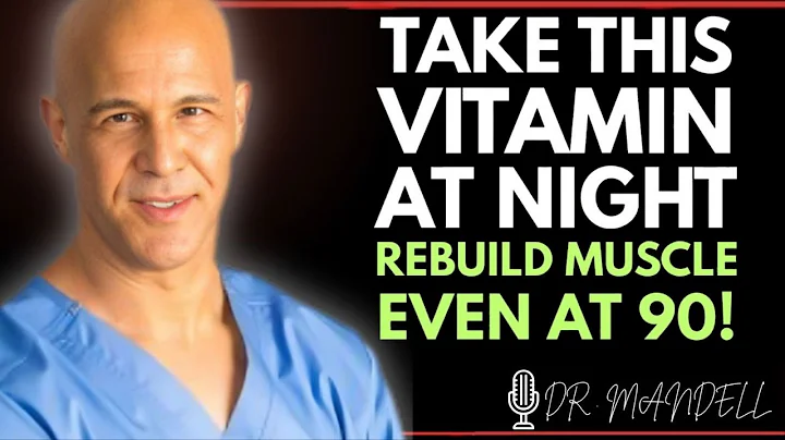 Take THESE 4 Vitamins at Night to Rebuild Muscle Overnight - But Avoid These 2 | Dr Mandell