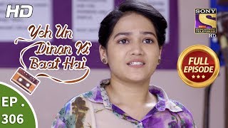 Yeh Un Dinon Ki Baat Hai - Ep 306 - Full Episode - 21st November, 2018