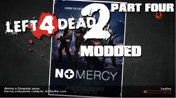 Left 4 Dead 2 Modded Playthrough No Mercy Part 4 "Zombies!"