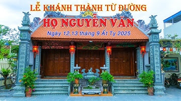 LỄ KHÁNH THÀNH TỪ ĐƯỜNG - HỌ NGUYỄN VĂN -THÔN LẠC ĐẠO - NĂM 2025