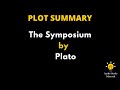 Plot Summary Of The Symposium By Plato. - Symposium By Plato | Summary