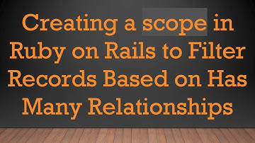Creating a scope in Ruby on Rails to Filter Records Based on Has Many Relationships