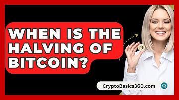 When Is the Halving of Bitcoin? - CryptoBasics360.com