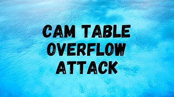 MicroNugget: CAM Table Overflow Attack