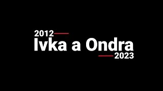 Ondra a Ivka - 11 krásných let!!!