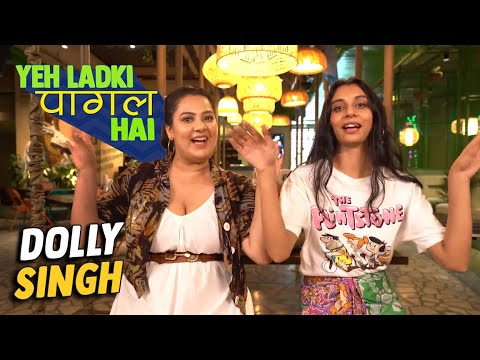 Yeh Ladki Pagal Hai Ft. Dolly Singh | Episode 7