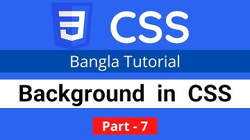 Background in CSS || CSS3 Bangla tutorial 007