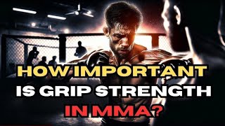 HOW IMPORTANT IS GRIP STRENGTH IN MMA!? 