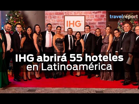 IHG abrirá 55 hoteles en Latinoamérica