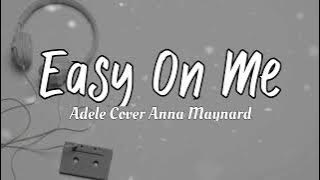 Easy On Me - Adele / Lyrics Cover Anna Maynard | Sixmusix