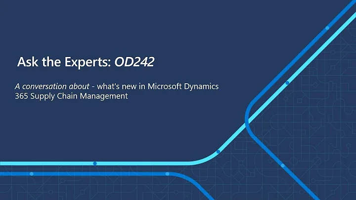 Ask the Expert: Discover what's new in Microsoft Dynamics 365 Supply Chain | ATE-OD242