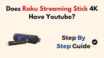 Does Roku Streaming Stick 4K Have Youtube?