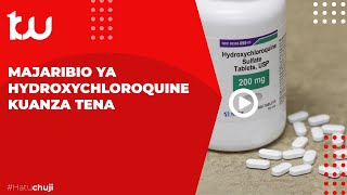 MAJARIBIO YA HYDROXYCHLOROQUINE KUANZA TENA