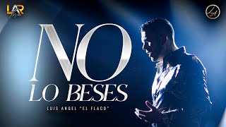 No Lo Beses - Luis Angel "El Flaco"