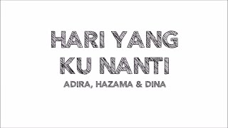 Adira, Hazama & Dina - Hari Yang Ku Nanti | Lirik Papan Puteh