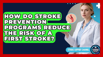How Do Stroke Prevention Programs Reduce the Risk of a First Stroke? | Stroke Support Channel