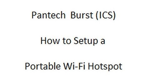 Pantech Burst (ICS):  How to setup a Portable Wi-Fi Hotspot