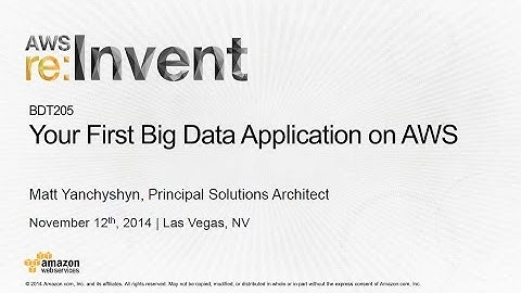AWS re:Invent 2014 | (BDT205) Your First Big Data Application on AWS