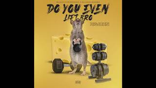 BigJohn - Do You Even Lift Bro ( Official Audio )