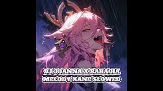 DJ JOANNA X BAHAGIA MELODY KANE SLOWED | DJ TIK TOK TERBARU 2025