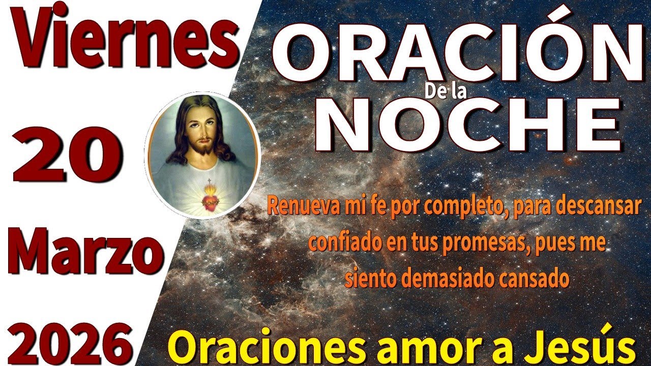 Oración de la noche de hoy viernes 20 de marzo de 2026 -Cantares 6:3 ...