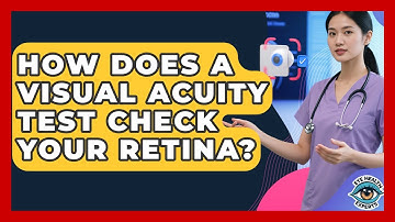 How Does A Visual Acuity Test Check Your Retina? - Eye Health Experts