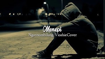 MENEPI-NGATMOMBILUNG|| Cover Vioshie